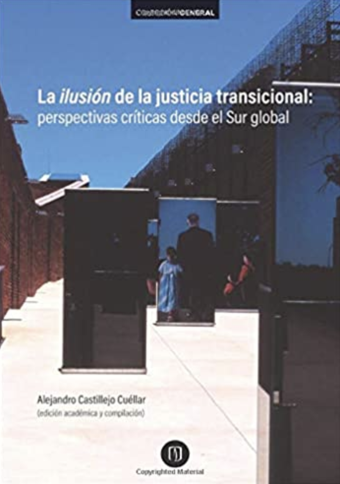 La ilusión de la justicia transicional: perspectivas críticas desde el Sur Global