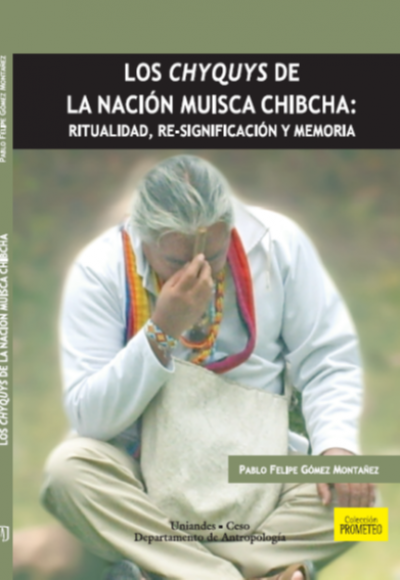 Los Chyquys de la nación Muisca Chibcha: ritualidad, re-significación y memoria