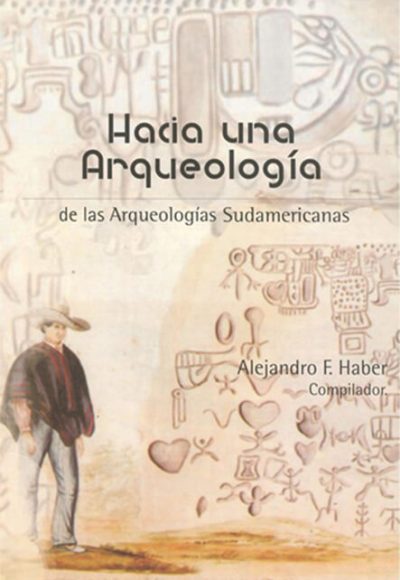 Hacia Una Arqueología. De Las Arqueologías Sudamericanas