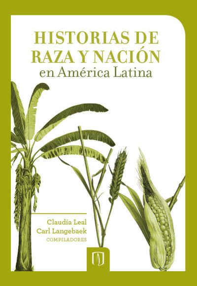 Historias De Raza Y Nación En América Latina