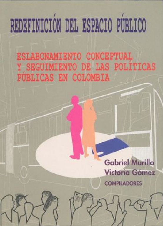 Redefinición del espacio público. Eslabonamiento conceptual y seguimiento de las políticas públicas en Colombia