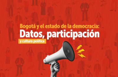 Evento Bogotá y el estado de la democracia: Datos, participación y cultura política