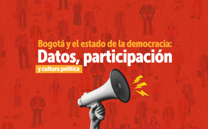 Evento Bogotá y el estado de la democracia: Datos, participación y cultura política