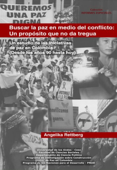 Buscar la paz en medio del conflicto: un propósito que no da tregua. Un estudio de las iniciativas de paz en Colombia (desde los años 90 hasta hoy)
