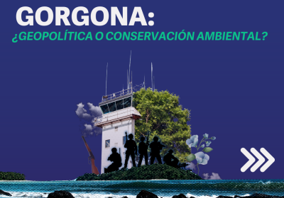 Gorgona: Geopolítica o conservación ambiental