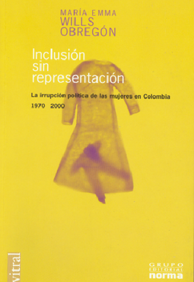 Inclusión sin representación. La interrupción política de las mujeres en Colombia 1970-2000