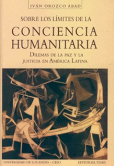 Sobre los límites de la conciencia humanitaria. Dilemas de la paz y la justicia en América Latina