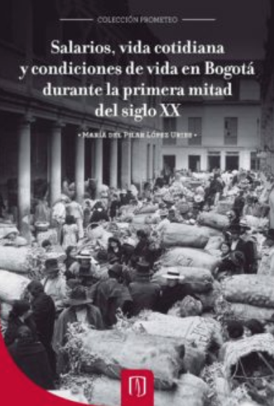 Salarios, vida cotidiana y condiciones de vida en Bogotá durante la primera mitad del siglo XX