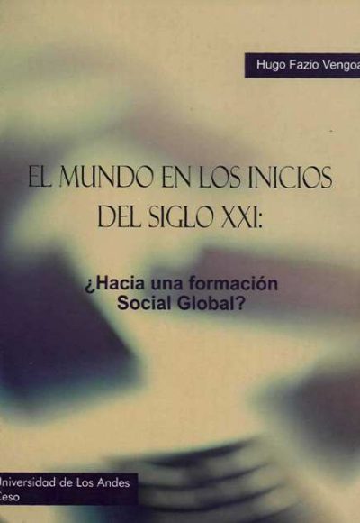 El mundo en los inicios del siglo XXI: ¿Hacia una formación social global?