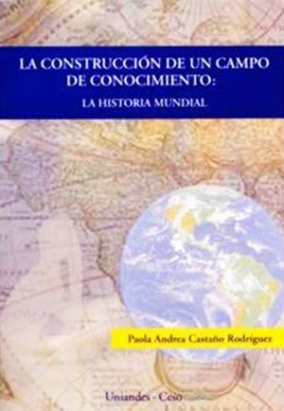 La construcción de un campo de conocimiento: la historia mundial