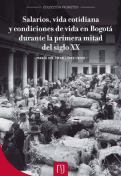 Salarios, vida cotidiana y condiciones de vida en Bogotá durante la primera mitad del siglo XX