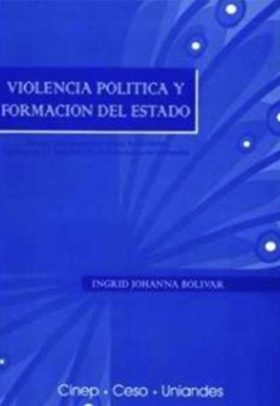 Violencia política y formación del estado. Ensayo historiográfico sobre la dinámica regional de la violencia de los cincuenta en Colombia