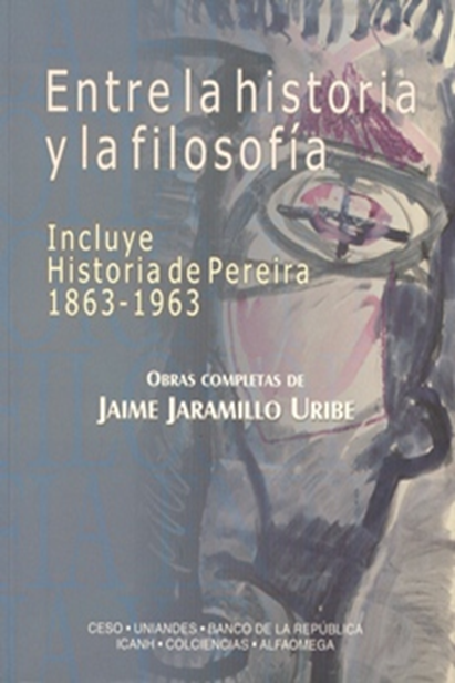 Entre la historia y la filosofía. Incluye historia de Pereira 1863-1963