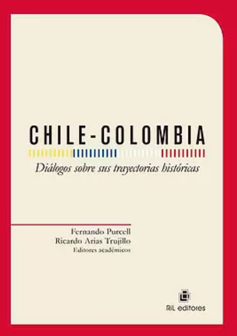 Chile-Colombia. Diálogos sobre sus trayectorias históricas