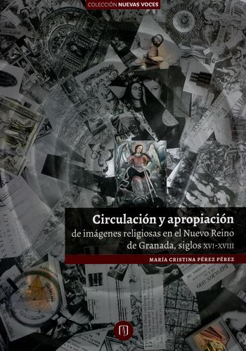 "Circulación y apropiación de imágenes religiosas en el Nuevo Reino de Granada, siglos XVI-XVIII"