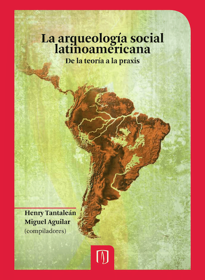 La arqueología social latinoamericana. De la teoría a la praxis
