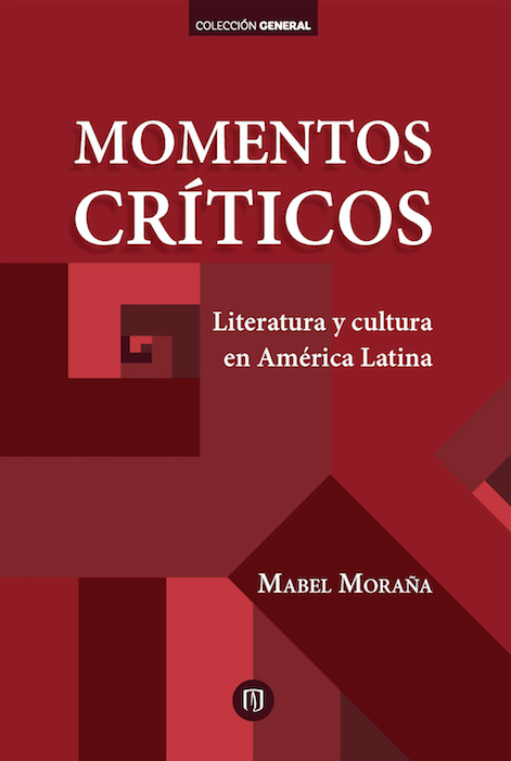 Momentos críticos. Literatura y cultura en América Latina