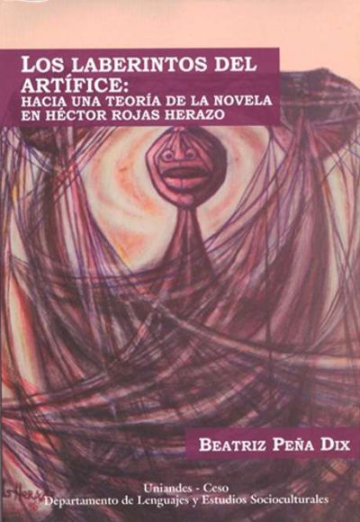 Los Laberintos Del Artífice Hacia Una Teoría De La Novela En Héctor Rojas Herazo