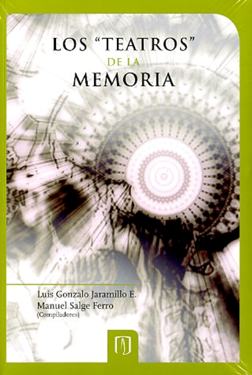 Los "teatros" de la memoria. Espacios y representaciones del patrimonio cultural en Colombia