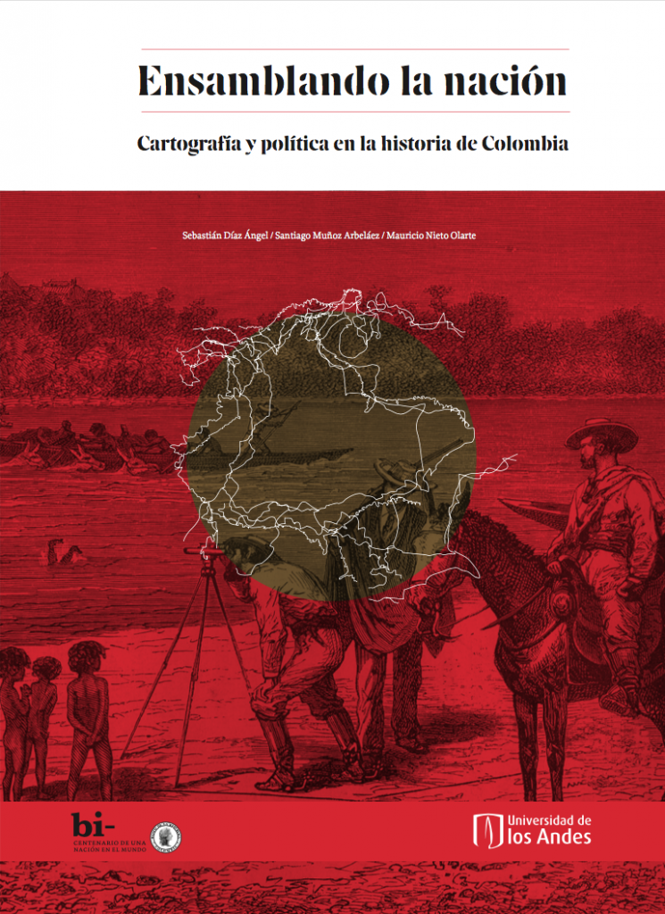 Ensemblando la nación. Cartografía y política en la historia de Colombia