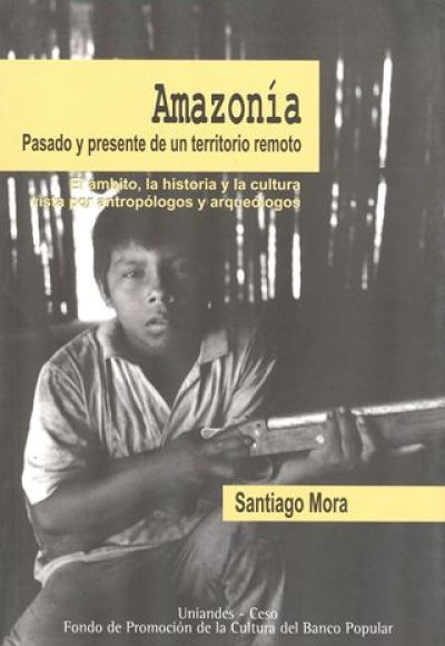 Publicación Amazonía: Pasado y presente de un territorio remoto