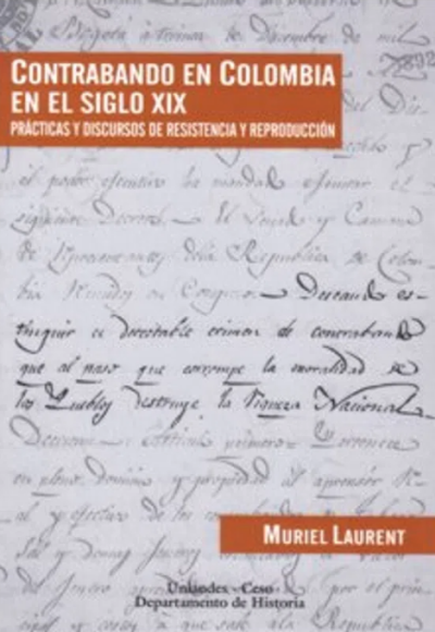 Contrabando en Colombia en el siglo XIX. Prácticas y discursos de resistencia y reproducción