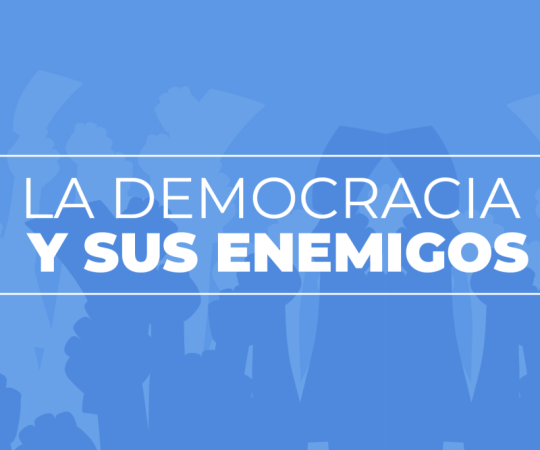 Conferencia La democracia y sus enemigos