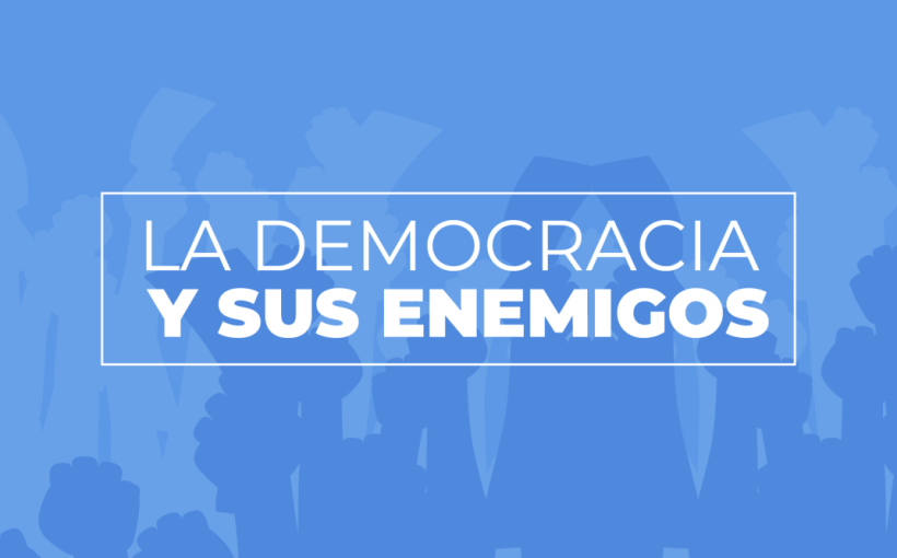 Conferencia La democracia y sus enemigos
