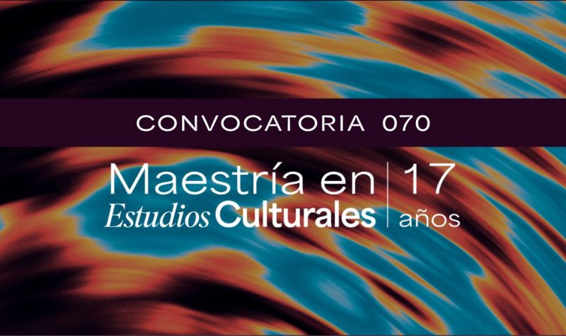 Convocatoria Maestría En Estudios Culturales 17 Años