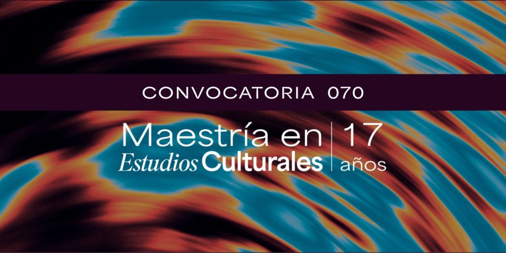 Convocatoria Maestría En Estudios Culturales 17 Años