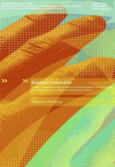 Destino Colombia: crónica y evaluación de un ejercicio de participación de lideres de la sociedad civil en el diseño de escenarios futuros