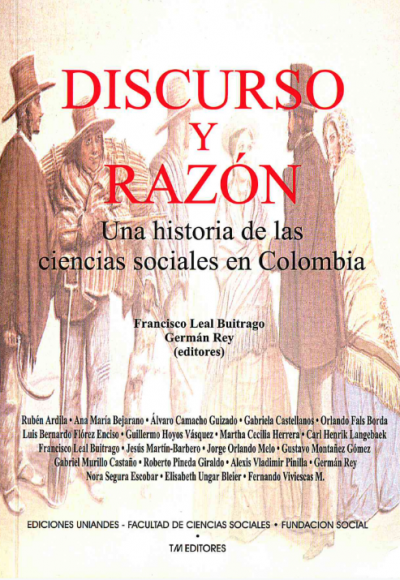 Discurso y razón. Una historia de las Ciencias Sociales en Colombia