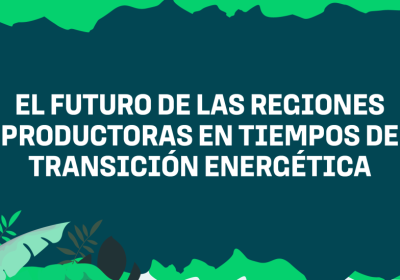 El futuro de las regiones productoras en tiempos de transicion energetica_bannercontexto