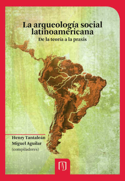 La arqueología social latinoamericana. De la teoría a la praxis