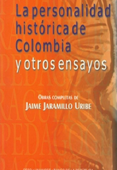 La personalidad histórica de Colombia y otros ensayos