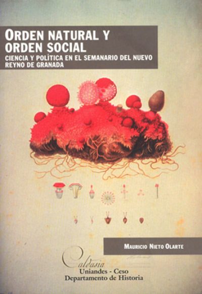 Orden natural y orden social. Ciencia y política en el semanario del Nuevo Reyno de Granada