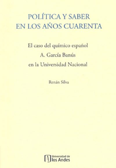 Políticas y saber en los años cuerenta. El caso del químico español A.García Banús en la Universidad Nacional