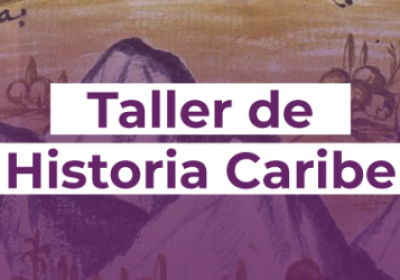 Taller-de-Historia-y-Caribe--Historia-y-Antropologia